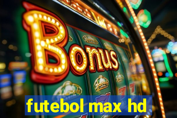 futebol max hd